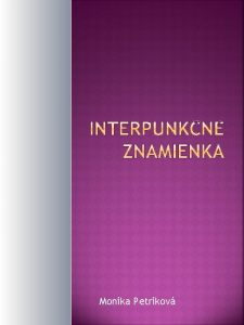 Monika Petrikov bodka vkrink otznik iarka bodkoiarka dvojbodka