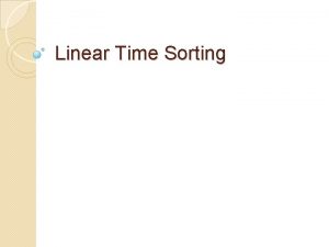Linear Time Sorting Counting Sort Counting sort is