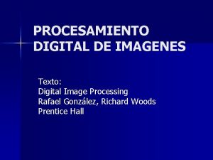 PROCESAMIENTO DIGITAL DE IMAGENES Texto Digital Image Processing
