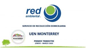 SERVICIO DE RECOLECCIN DOMICILIARIA UEN MONTERREY PRIMER TRIMESTRE