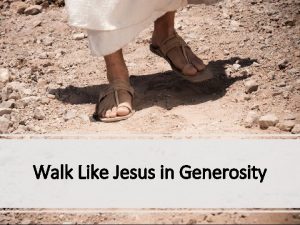 Walk Like Jesus in Generosity Biblical Principals of