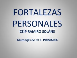 FORTALEZAS PERSONALES CEIP RAMIRO SOLNS Alumns de 6