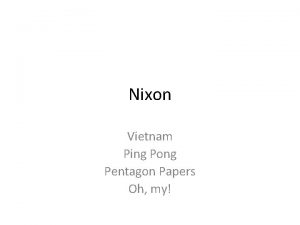 Nixon Vietnam Ping Pong Pentagon Papers Oh my