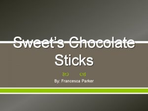 Sweets Chocolate Sticks By Francesca Parker Mama says