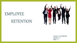 EMPLOYEE RETENTION ANJALY SANTHOSH 18 MBA 177 MBA