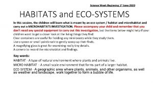 Science Week Beginning 1 st June 2020 HABITATS