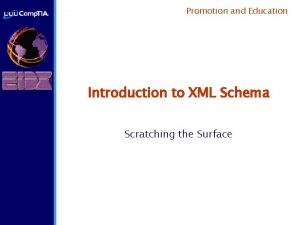 Promotion and Education Introduction to XML Schema Scratching