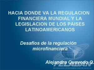 HACIA DONDE VA LA REGULACION FINANCIERA MUNDIAL Y