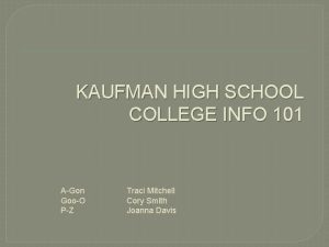 KAUFMAN HIGH SCHOOL COLLEGE INFO 101 AGon GooO