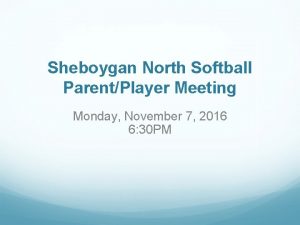 Sheboygan North Softball ParentPlayer Meeting Monday November 7