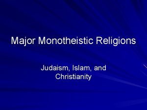 Major Monotheistic Religions Judaism Islam and Christianity Origins