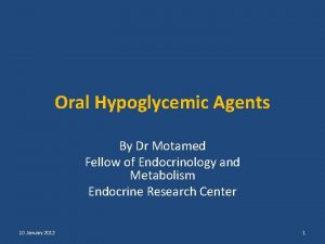 Oral Hypoglycemic Agents By Dr Motamed Fellow of