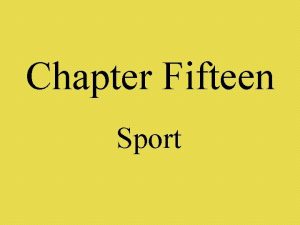 Chapter Fifteen Sport Sport A set of competitive