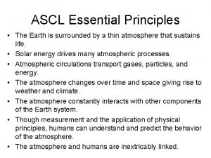 ASCL Essential Principles The Earth is surrounded by