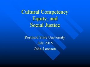 Cultural Competency Equity and Social Justice Portland State