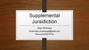 Supplemental Jursidiction Brian Ehrenberg Email brian ehrenbergjrgmail com