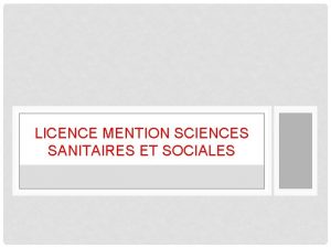 LICENCE MENTION SCIENCES SANITAIRES ET SOCIALES PRSENTATION La