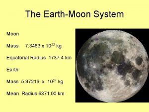 The EarthMoon System Moon Mass 7 3483 x