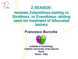 ZSEASIDE resolute Zotarolimuseluting vs Sirolimus or Everolimus eluting