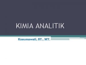 KIMIA ANALITIK PENDAHULUAN 1 Definisi Ilmu kimia analitik