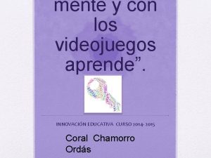 mente y con los videojuegos aprende INNOVACIN EDUCATIVA