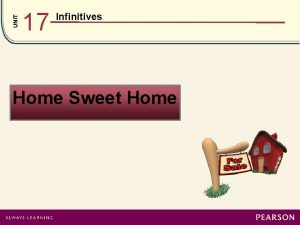 UNIT 17 Infinitives Home Sweet Home Do You