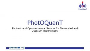 Phot OQuan T Photonic and Optomechanical Sensors for