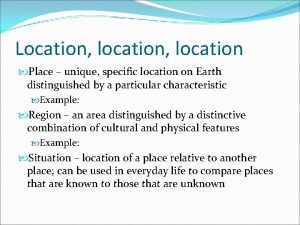 Location location Place unique specific location on Earth
