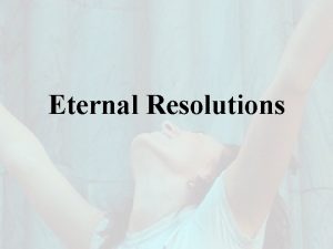 Eternal Resolutions Top Ten New Years Resolutions 1