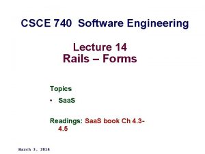 CSCE 740 Software Engineering Lecture 14 Rails Forms