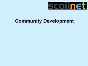 Community Development What is community development Community development