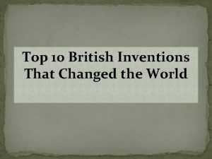 Top 10 British Inventions That Changed the World