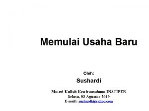 Memulai Usaha Baru Oleh Sushardi Materi Kuliah Kewirausahaan