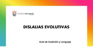 DISLALIAS EVOLUTIVAS Aula de Audicin y Lenguaje QU