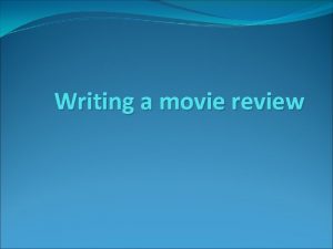 Writing a movie review What is a review