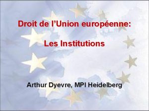 Droit de lUnion europenne Les Institutions Arthur Dyevre