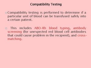 Compatibility Testing Compatibility testing is performed to determine