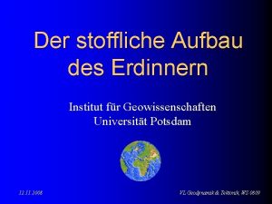 Der stoffliche Aufbau des Erdinnern Institut fr Geowissenschaften