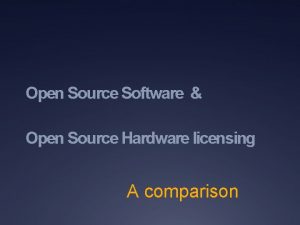Open Source Software Open Source Hardware licensing A