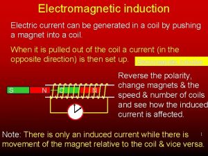 Electromagnetic induction Electric current can be generated in