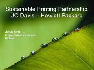 Sustainable Printing Partnership UC Davis Hewlett Packard Janice