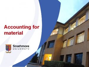 Accounting for material Types of materials Materials can