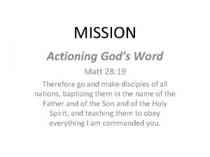 MISSION Actioning Gods Word Matt 28 19 Therefore