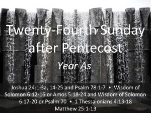 TwentyFourth Sunday after Pentecost Year As Joshua 24