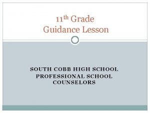 th 11 Grade Guidance Lesson SOUTH COBB HIGH