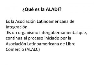 Qu es la ALADI Es la Asociacin Latinoamericana