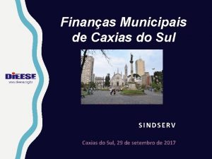 Finanas Municipais de Caxias do Sul SINDSERV Caxias