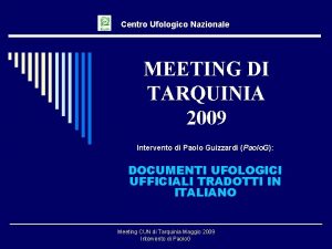 Centro Ufologico Nazionale MEETING DI TARQUINIA 2009 Intervento