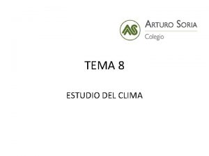 TEMA 8 ESTUDIO DEL CLIMA 1 CLIMA CONCEPTOS