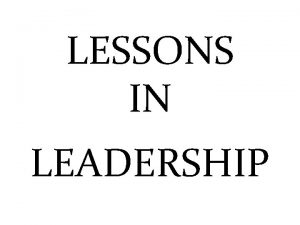 LESSONS IN LEADERSHIP THE CORNERSTONES OF LEADERSHIP COMMUNICATE